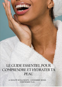 Le Guide Essentiel Pour comprendre et hydrater ta peau